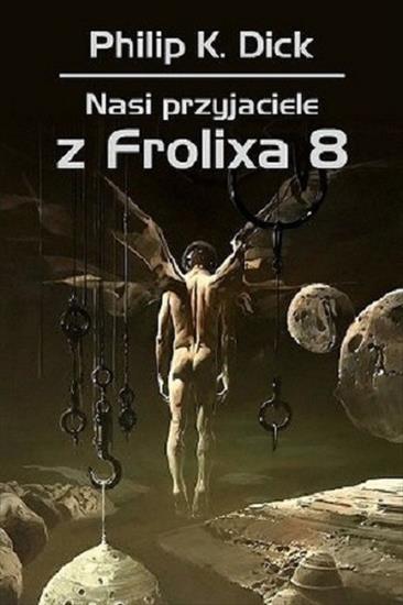 Philip K. Dick - Nasi przyjaciele z Frolixa 8 - cover.jpg