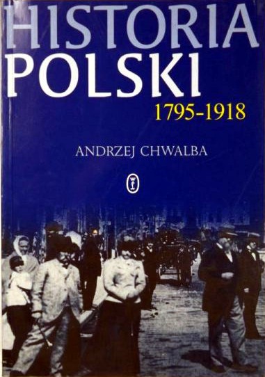 Historia Polski - Chwalba A. - Historia Polski 1795-1918.JPG